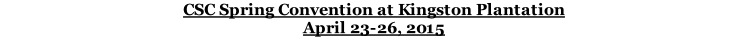 CSC Spring Convention at Kingston Plantation April 23-26, 2015